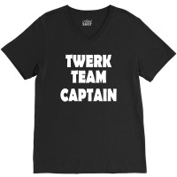 Twerk Team Captain V-neck Tee | Artistshot