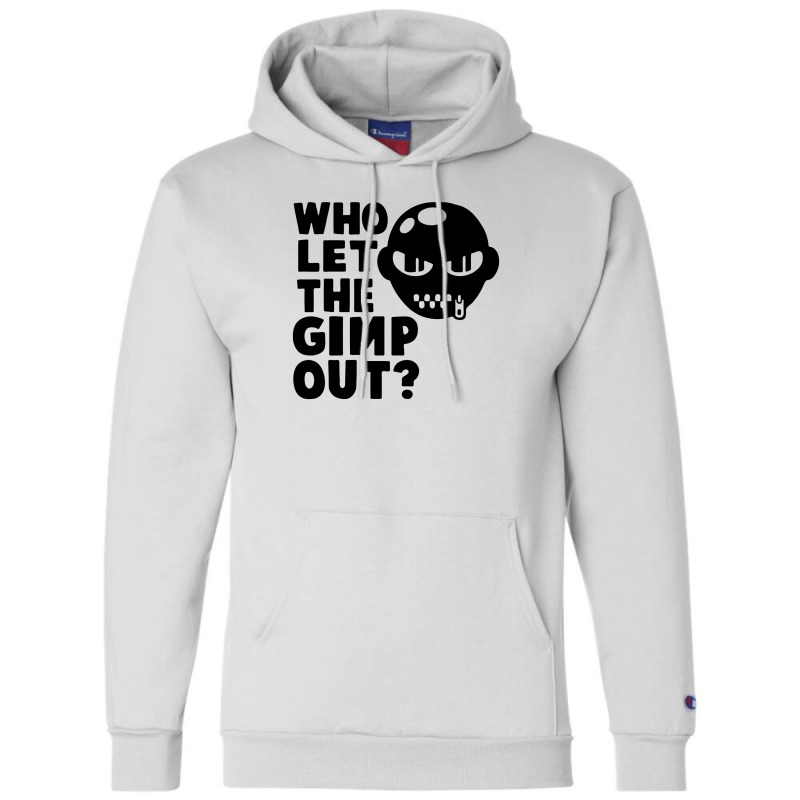 Who Let The Gimp Out Champion Hoodie | Artistshot