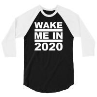 Wake Me In 2020 3/4 Sleeve Shirt | Artistshot