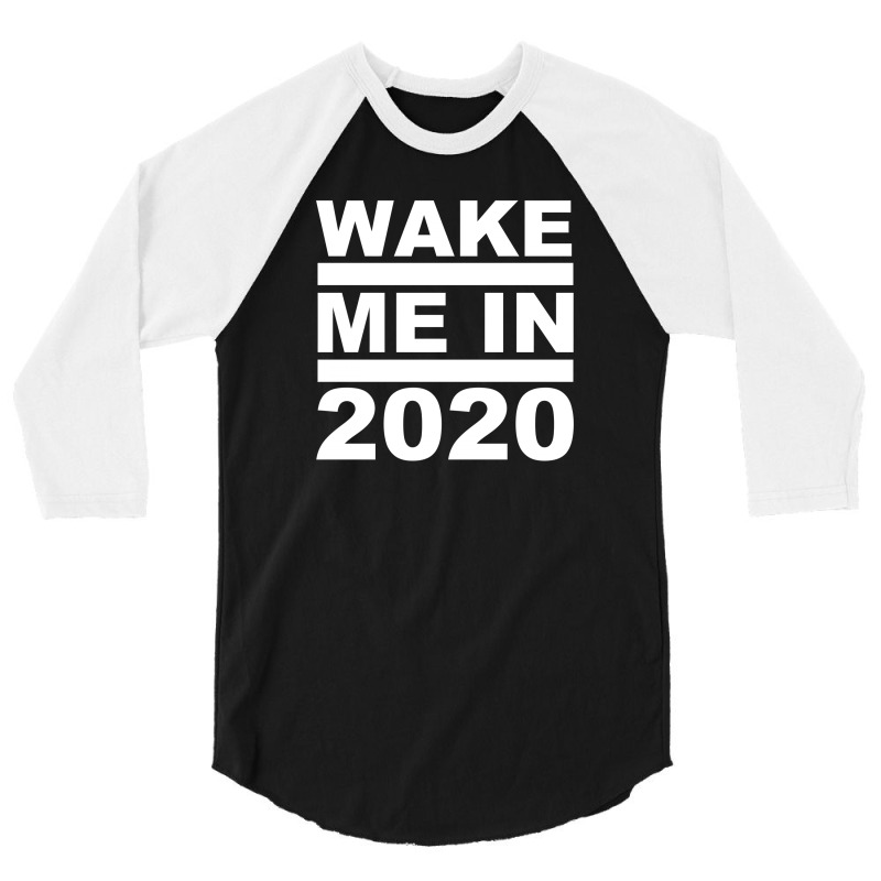 Wake Me In 2020 3/4 Sleeve Shirt | Artistshot