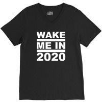 Wake Me In 2020 V-neck Tee | Artistshot