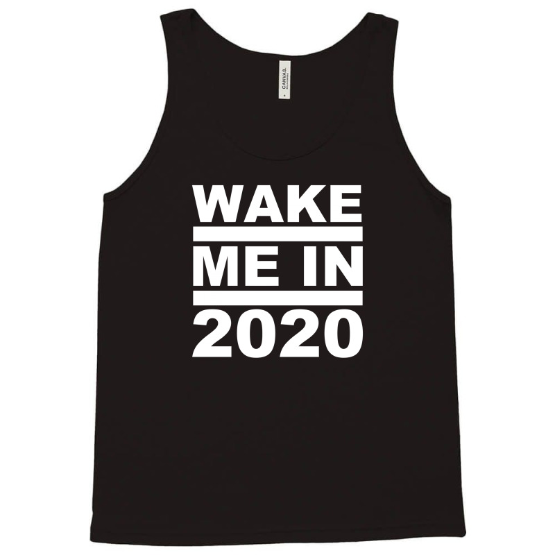 Wake Me In 2020 Tank Top | Artistshot