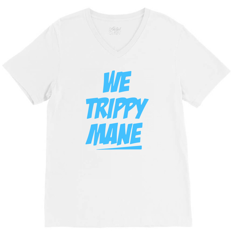 We Trippy Mane V-neck Tee | Artistshot