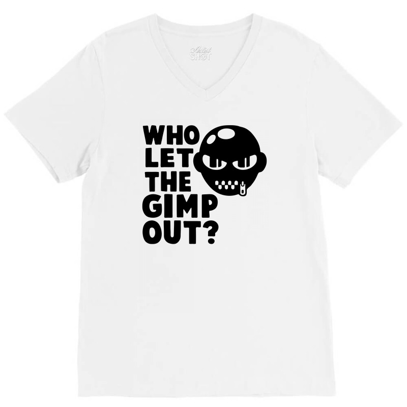 Who Let The Gimp Out V-neck Tee | Artistshot