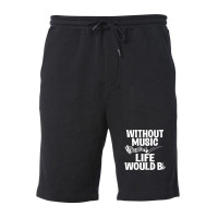 Without Music Life Would B Flat Fleece Short | Artistshot