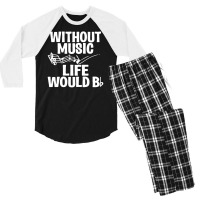 Without Music Life Would B Flat Men's 3/4 Sleeve Pajama Set | Artistshot