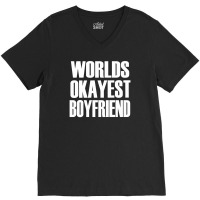 Worlds Okayest Boyfriend V-neck Tee | Artistshot