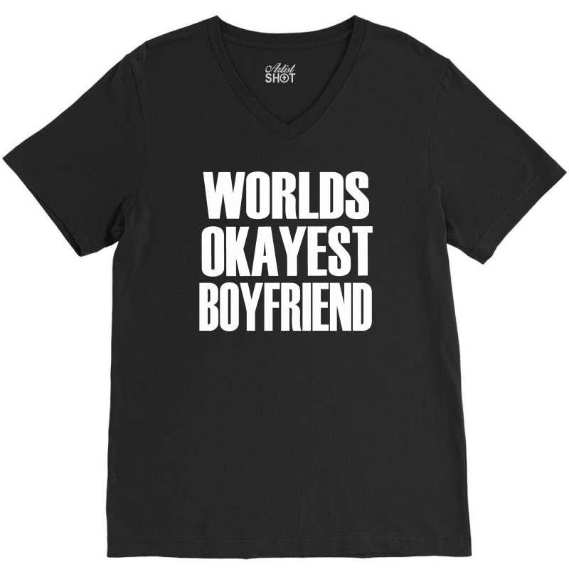 Worlds Okayest Boyfriend V-neck Tee | Artistshot