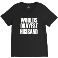 Worlds Okayest Husband V-neck Tee | Artistshot