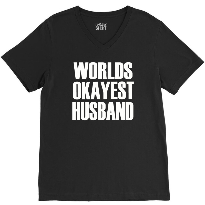 Worlds Okayest Husband V-neck Tee | Artistshot