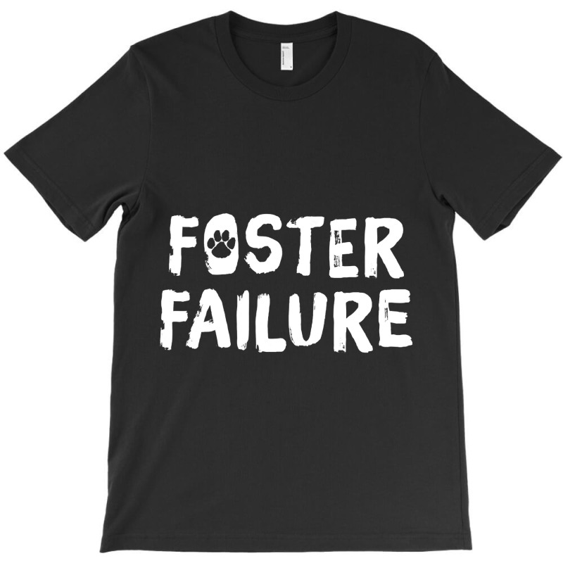 Foster Failure  Pet Adoption S T-shirt | Artistshot