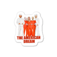 Obama Biden Kamala Pelosi Prisoner The American Dream Sticker | Artistshot