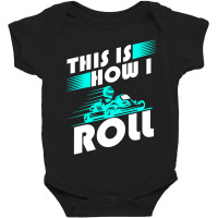 Funny Go Kart Racing Gift Gokart How I Roll Pullover Baby Bodysuit | Artistshot