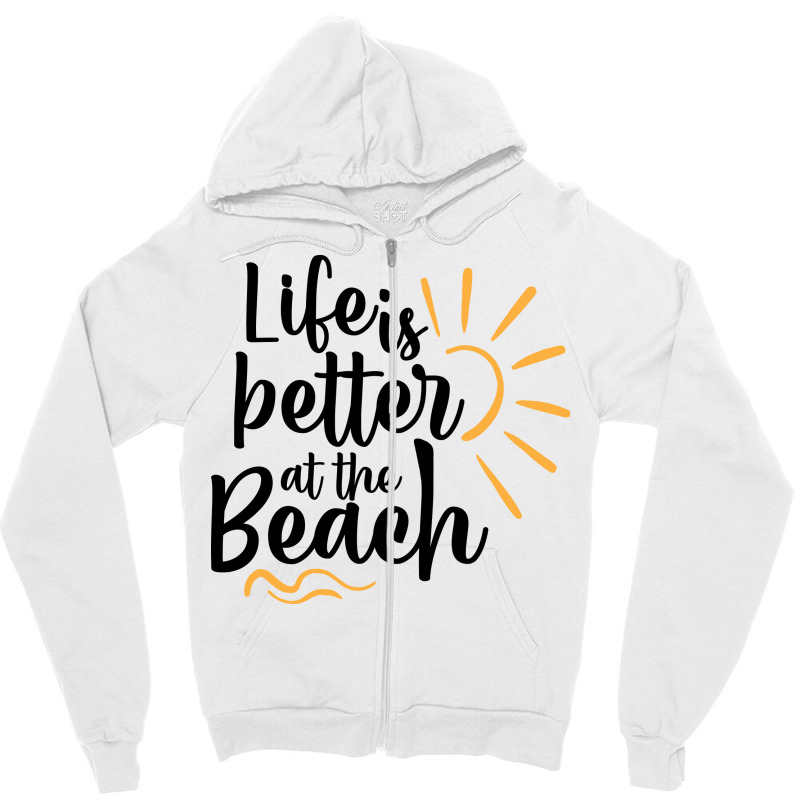 Life Is Better At The Beach Zipper Hoodie by Nitastudioz | Artistshot