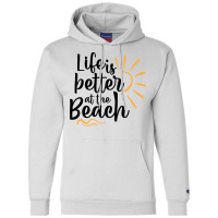 Life Is Better At The Beach Champion Hoodie | Artistshot