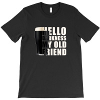 Guinness Beer Hello Darkness My Old Friend T-shirt | Artistshot