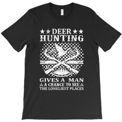 Deer Hunting Gives A Man A Chance To See The Loneliest Places (2) T-shirt Designed By Gnuh Maph
