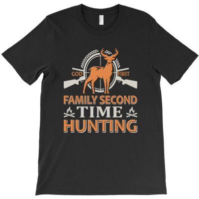 God First Family Second Time Hunting T-shirt Designed By Gnuh Maph