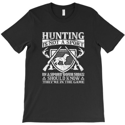 Hunting Is Not A Sport It Is A Game T-shirt Designed By Gnuh Maph
