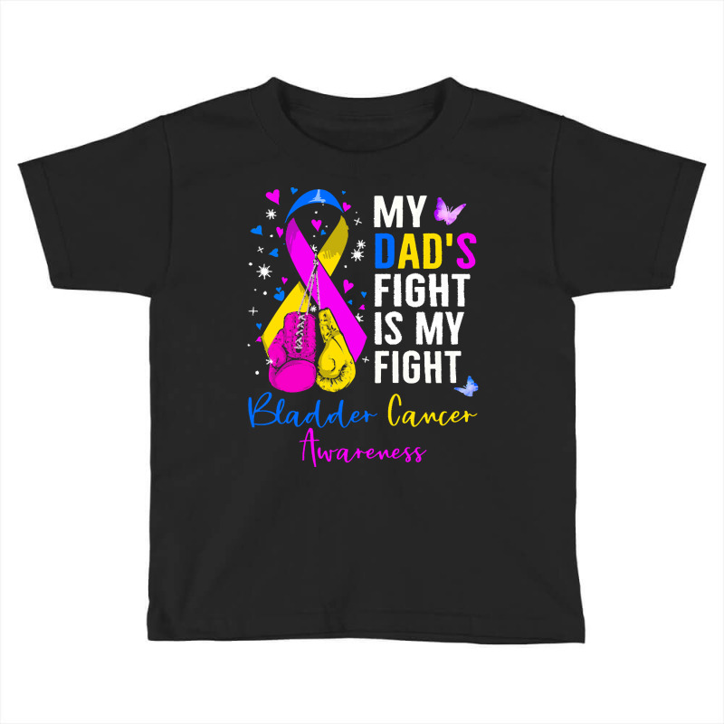 My Dads Fight Is My Fight Bladder T  Shirt My Dad's Fight Is My Fight Toddler T-shirt by partyguess | Artistshot