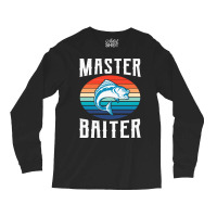 Fisherman T  Shirt Master Baiter T  Shirt Long Sleeve Shirts | Artistshot