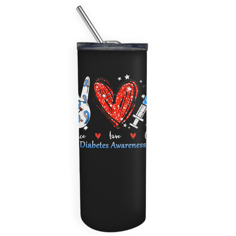 Peace Love Cure Diabetes Awareness T  Shirt Peace Love Cure Diabetes A Skinny Tumbler by partyguess | Artistshot