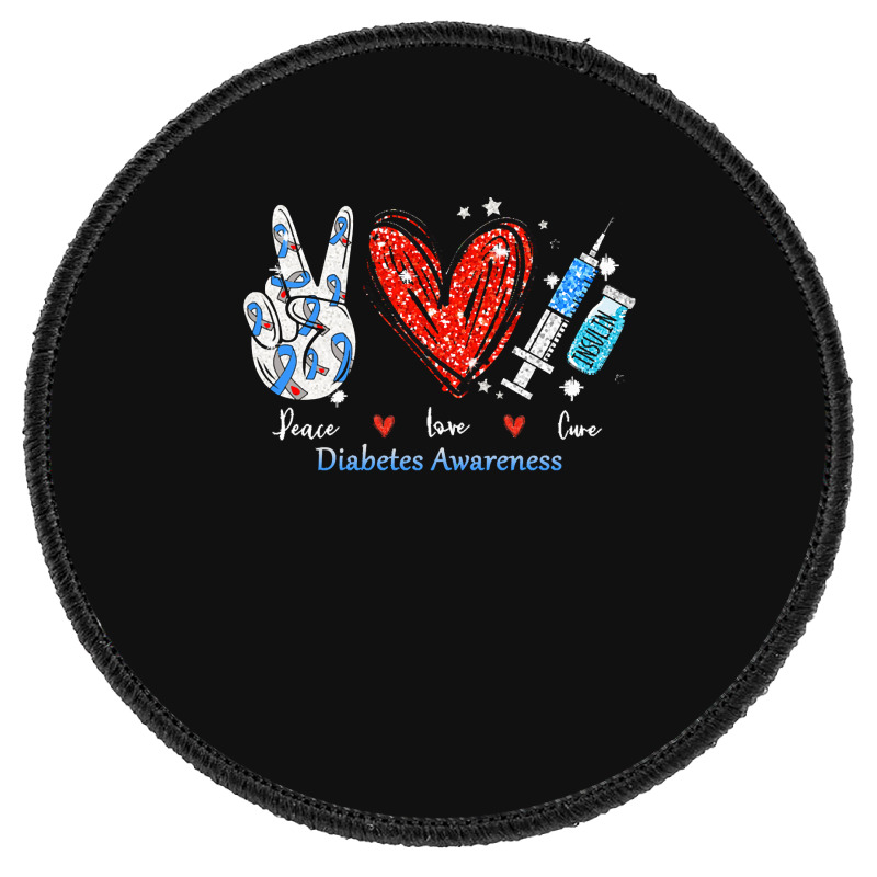 Peace Love Cure Diabetes Awareness T  Shirt Peace Love Cure Diabetes A Round Patch by partyguess | Artistshot