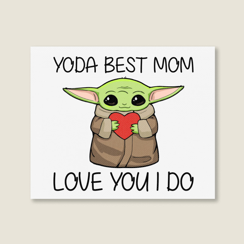 YODA BEST MOM LOVE YOU I DO