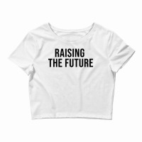 Raising The Future Crop Top | Artistshot