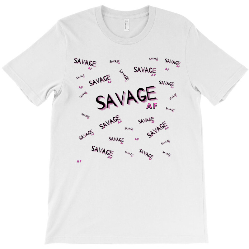 Savage Af T-shirt | Artistshot