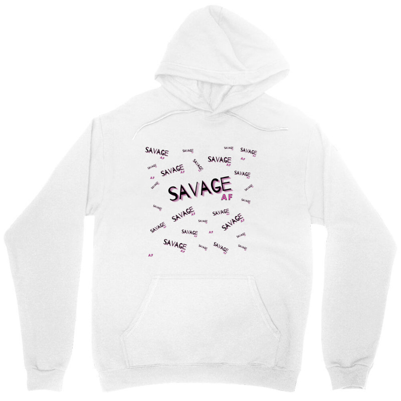 Savage Af Unisex Hoodie | Artistshot