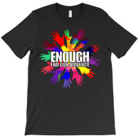 Enough End Gun Violence Wear Orange Day Anti Gun T Shirt T-shirt | Artistshot