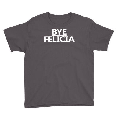Bye Felicia Tshirt Youth Tee Designed By Mdk Art