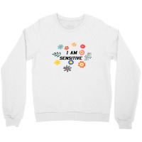 I Am Sensitive Crewneck Sweatshirt | Artistshot