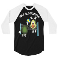 Holy Blockamole! Guacamole Player Blocker Volleyball T Shirt 3/4 Sleeve Shirt | Artistshot