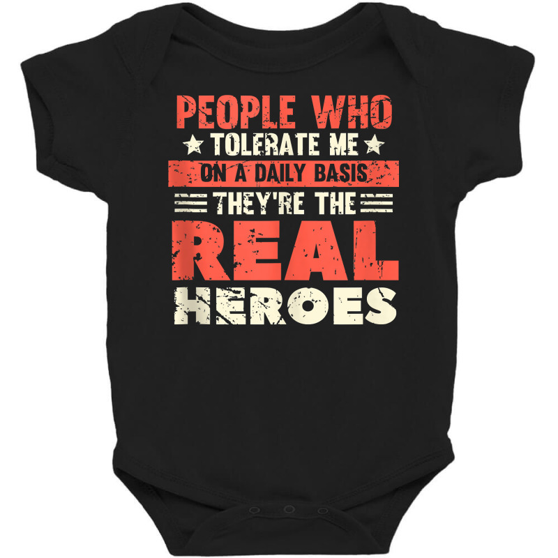 People Who Tolerate Me On A Daily Basis Are The Real Heroes Tank Top Baby Bodysuit | Artistshot