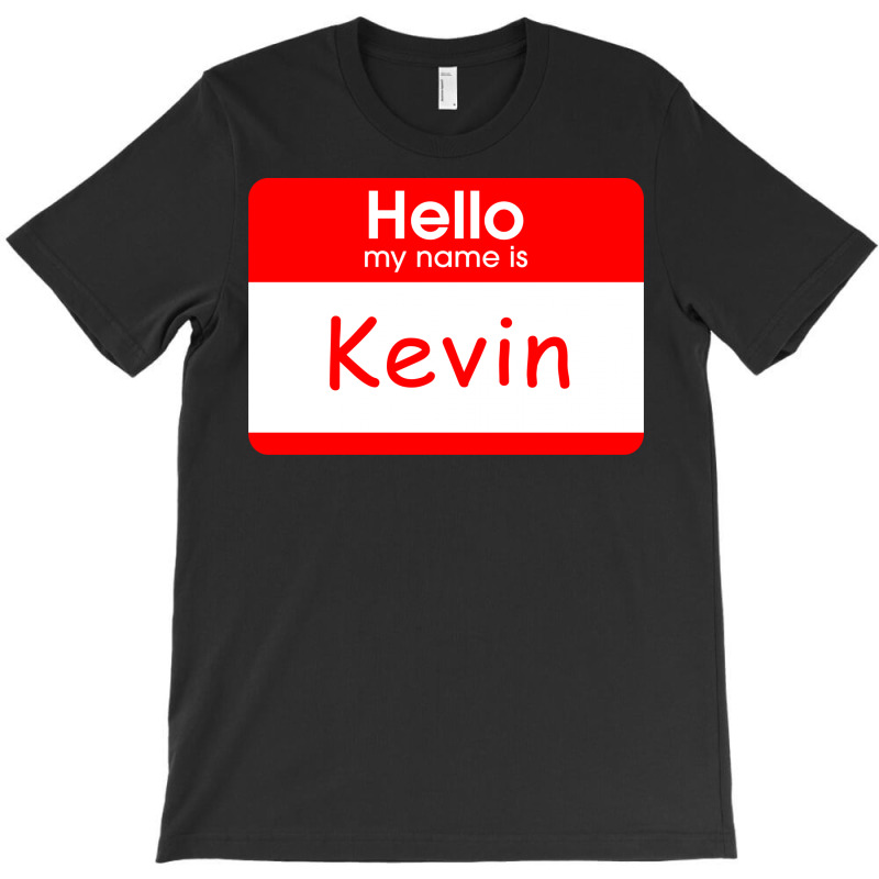 Hello My Name Is Kevin Tag T-shirt | Artistshot