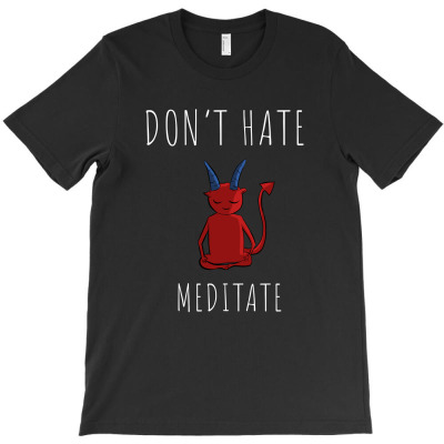 Don't Hate Meditate Devil T-shirt Designed By Thiago Gomes Do Nascimento