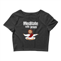 Meditate With Jesus Crop Top | Artistshot