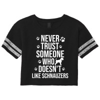 Never Trust Someone Who Doesn't Like Schnauzers Scorecard Crop Tee | Artistshot