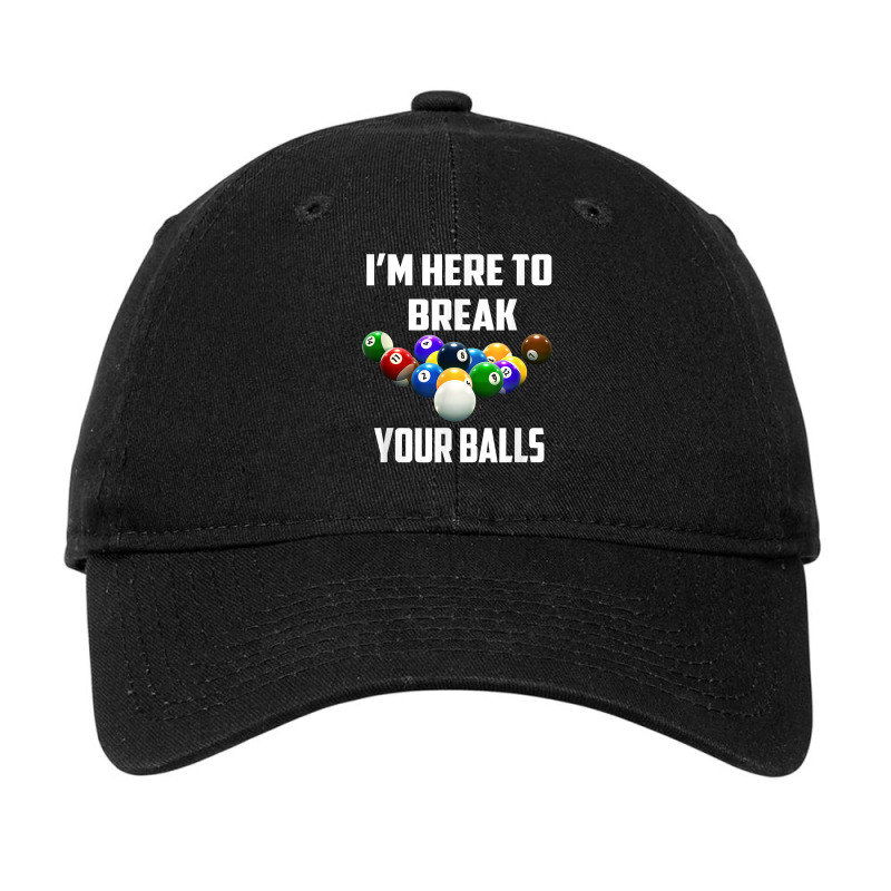 I'm Here To Break Your Balls Pool Funny Billiards Men Women T Shirt Adjustable Cap | Artistshot