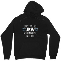 Once You Go Jew Nothing Else Will Do Funny Jewish Humor Gift Unisex Hoodie | Artistshot