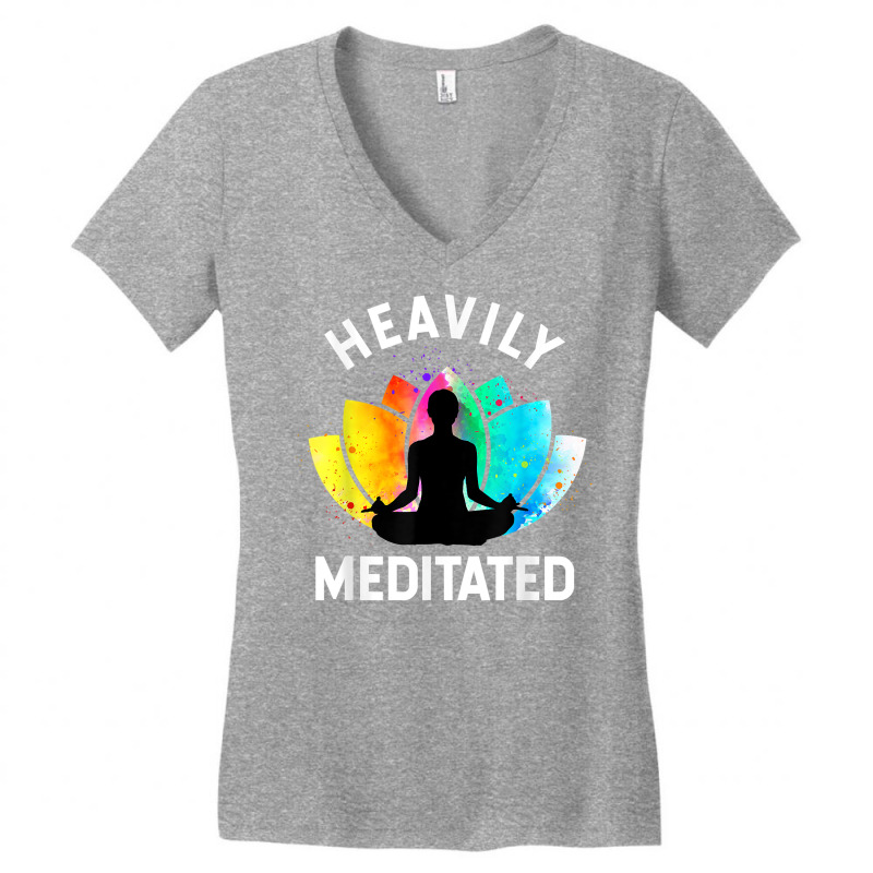 Heavily Meditated   Funny Meditation & Yoga Gift T Shirt Women's V-Neck T-Shirt by nayarilorenzi | Artistshot