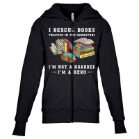 I Rescue Book Trapped In The Bookstore I'm Not A Hoarder T Shirt Youth Zipper Hoodie | Artistshot