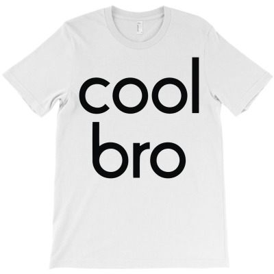 Cool Bro T-shirt Designed By Resi Saloso