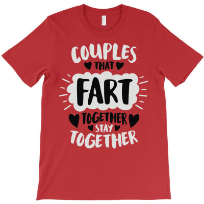 Couples That Fart Together Stay Together T-shirt Designed By Resi Saloso