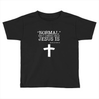 Normal Isn't Coming Back But Jesus Is Revelation 14 Toddler T-shirt | Artistshot