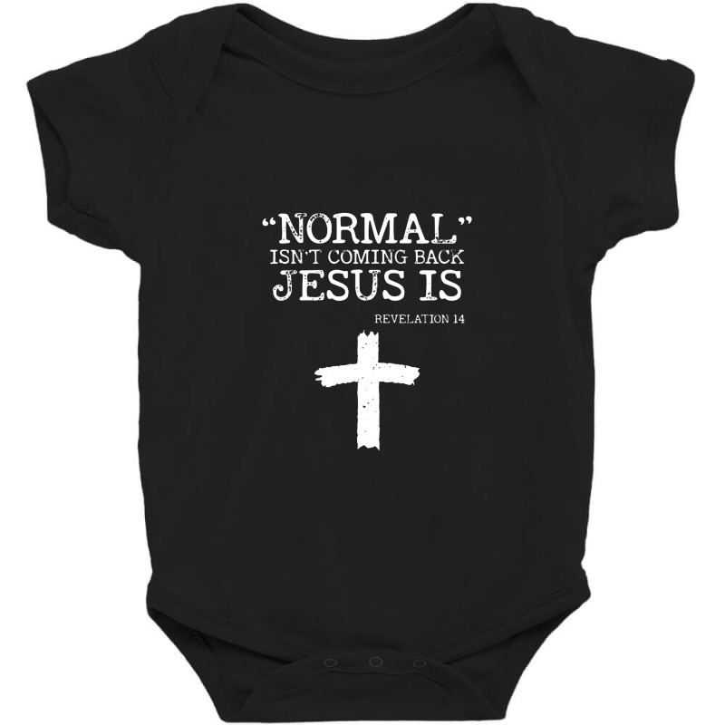 Normal Isn't Coming Back But Jesus Is Revelation 14 Baby Bodysuit by sinimain | Artistshot