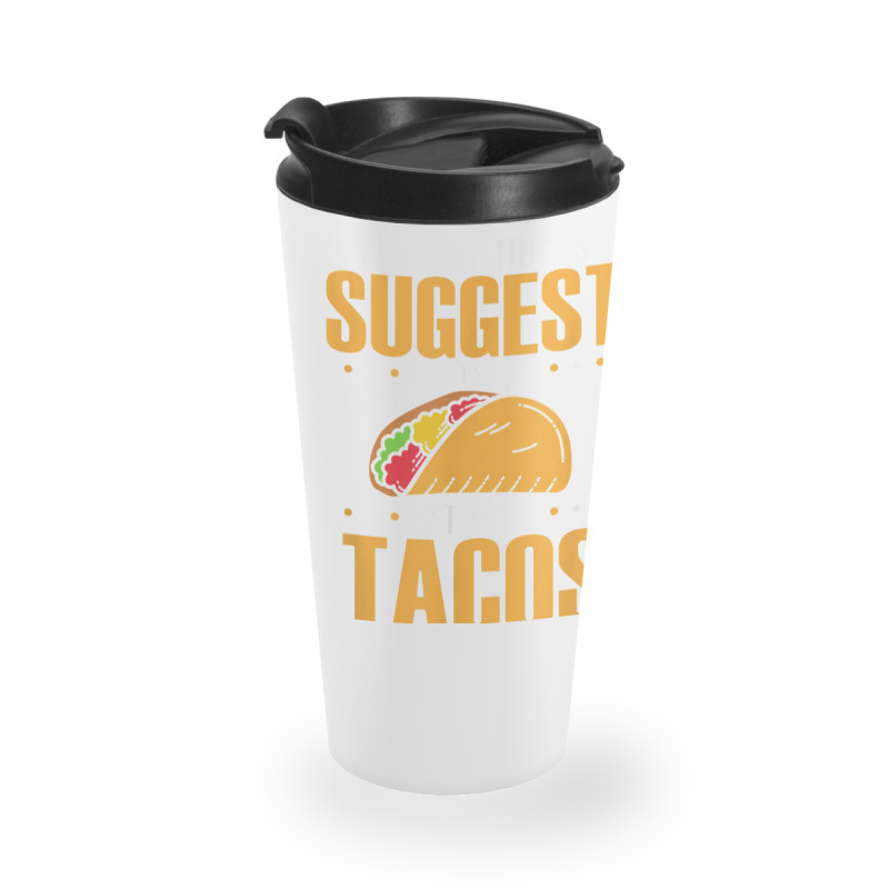 Clinical Trials Suggest That I Should Eat More Tacos Travel Mug | Artistshot