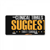 Clinical Trials Suggest That I Should Eat More Tacos License Plate | Artistshot